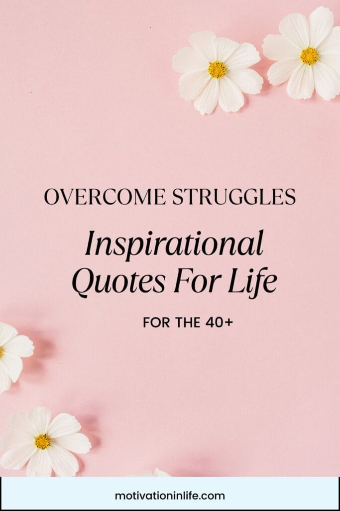 Motivational Quotes To Overcome Challenges In Life After 40