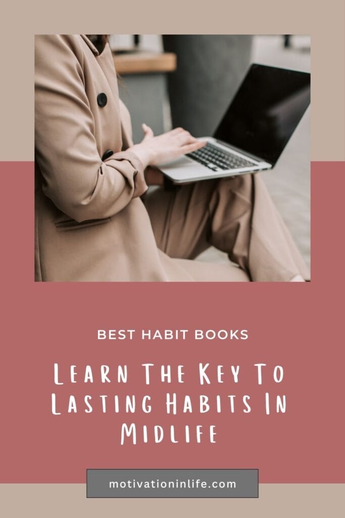 Learn How to Develop Key Habits for Lasting Change In Your Life After 40