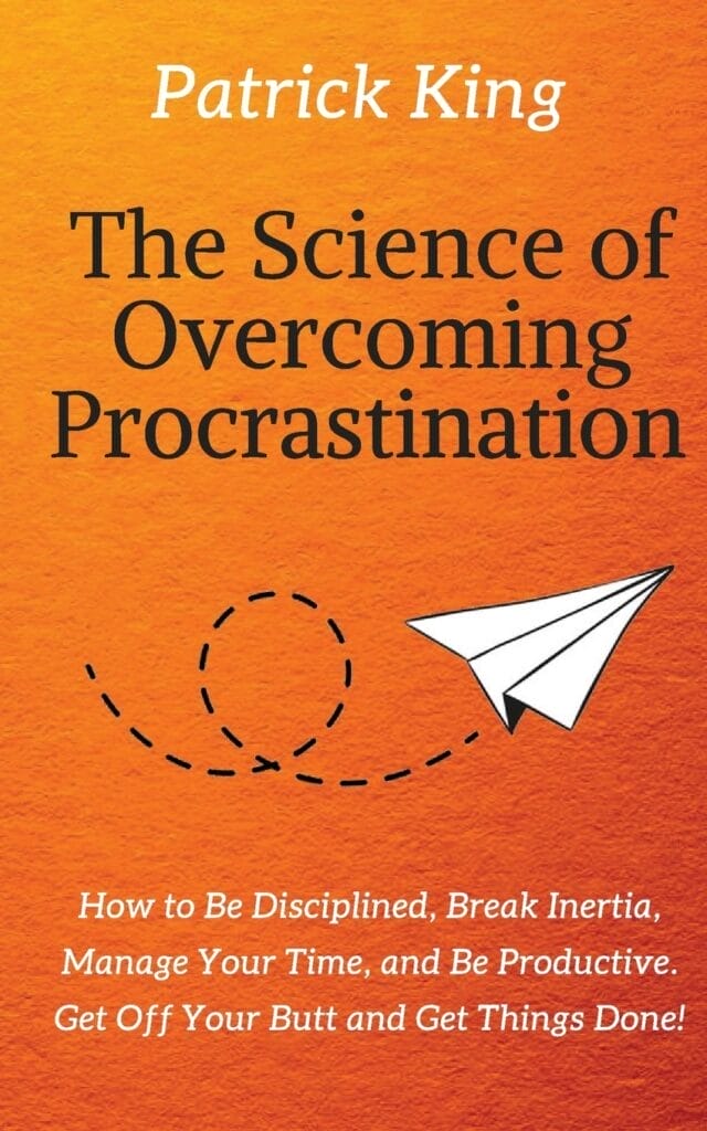 Read The Science Of Procrastination By Patrick King To Overcome Procrastination  