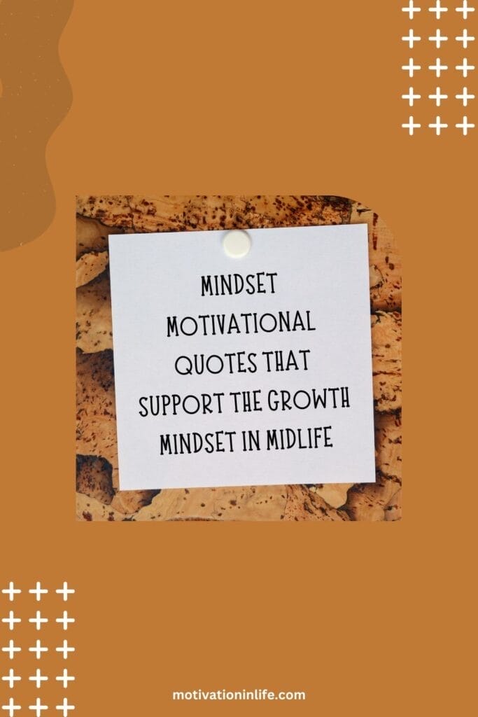 Mindset Motivational Quotes To Support Your Growth Journey In Midlife