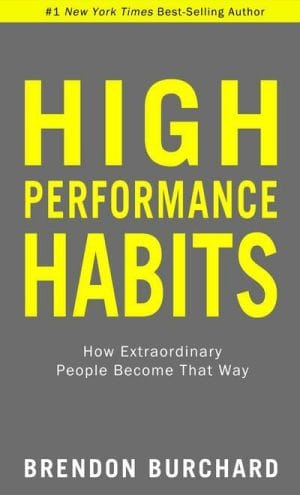 High Performance Habits By Brendon Bruchard