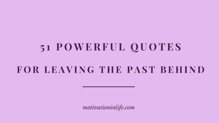 Quotes For Leaving the Past behind