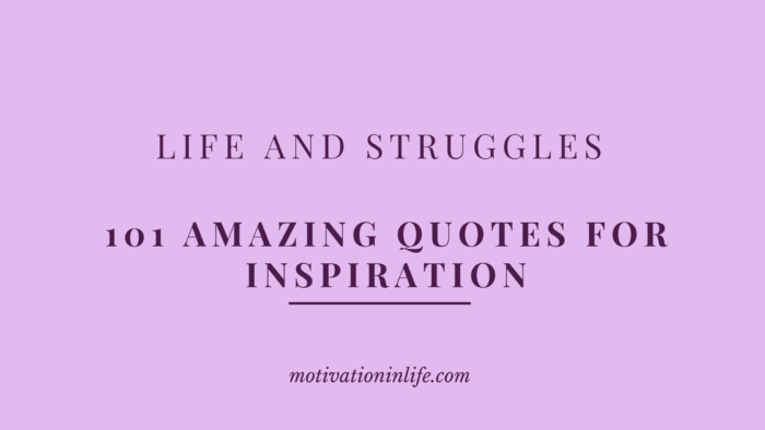 Inspirational Quotes for Struggles in life