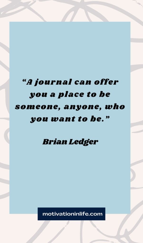 Journaling Quotes To Get You Motivated To Journal Daily