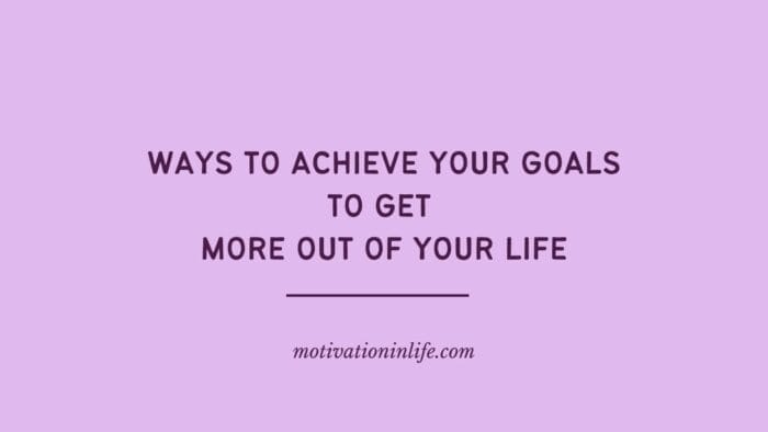 5 Ways To Achieve Your Goals Examples