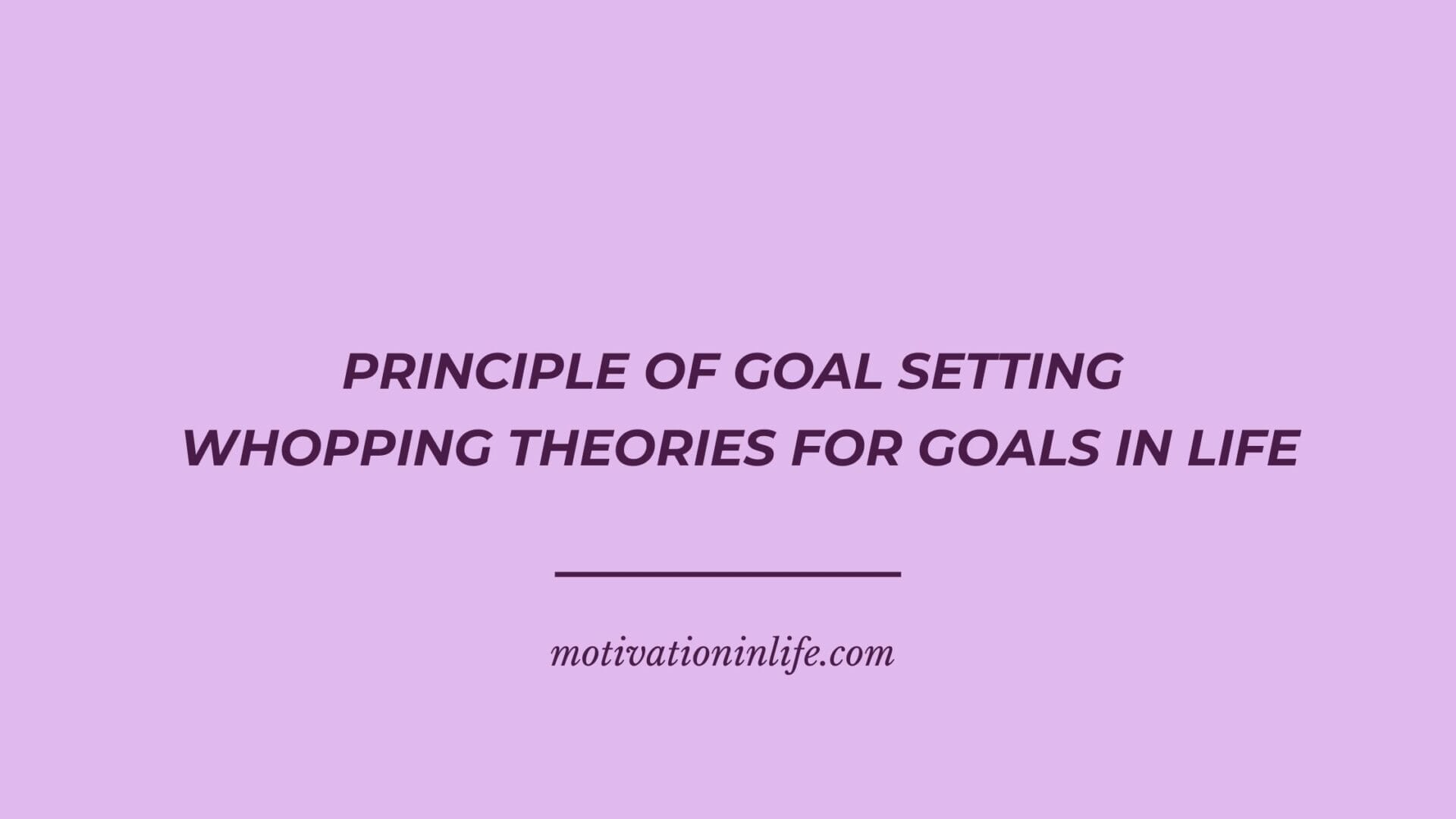 Principle Of Goal Setting Awesome Theories For Goals In Life