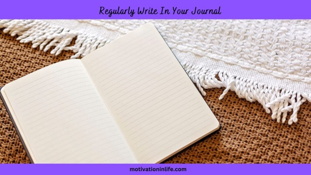 Writing regularly in a journal allows self reflections and Enhances Personal Growth