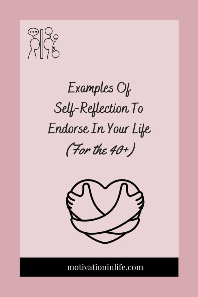 Examples Of self reflection To Endorse In Life for An Enriched Life