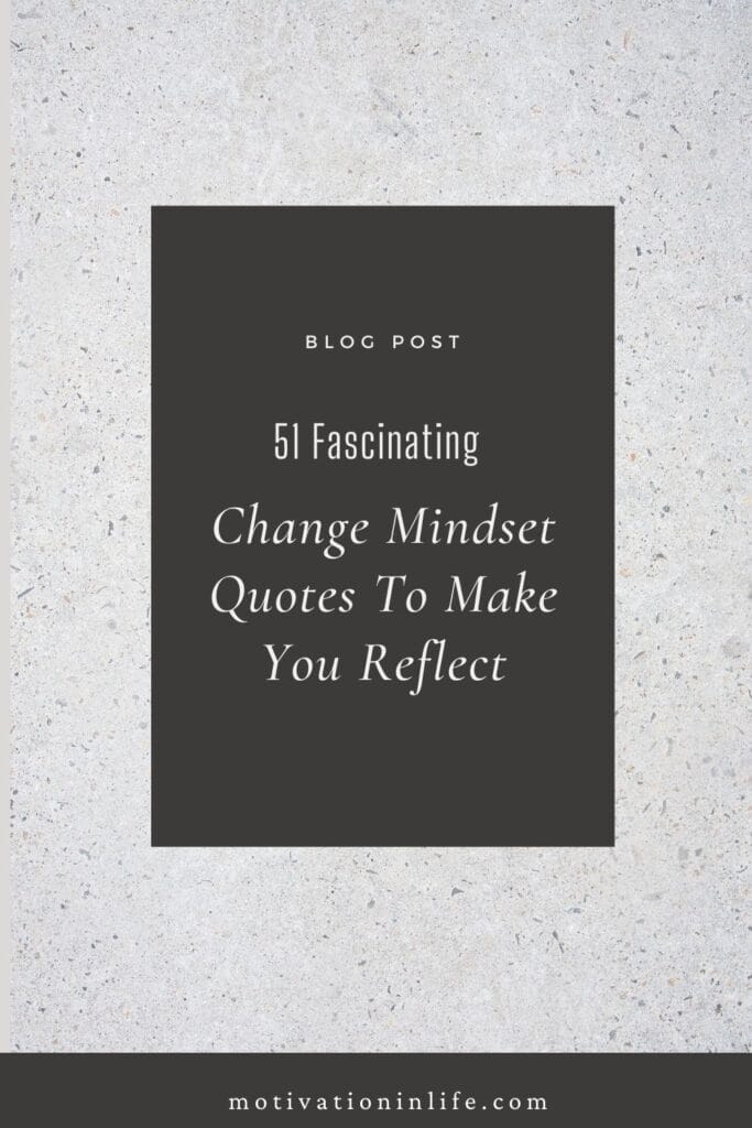 <strong>51 Fascinating Change Mindset Quotes To Make You Reflect (For The 40+)</strong> Elevate Your Thinking: Transformative Mindset Quotes for a Fresh Perspective