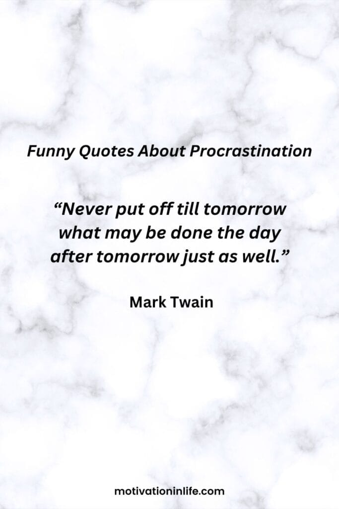 Procrastination Nation: Humorous Quotes That Perfectly Sum Up Our Delayed Goals