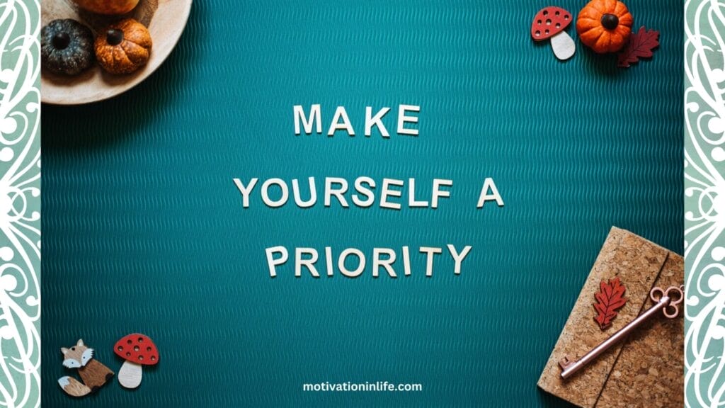Self Care Is Not Selfish. Make Yourself A Priority