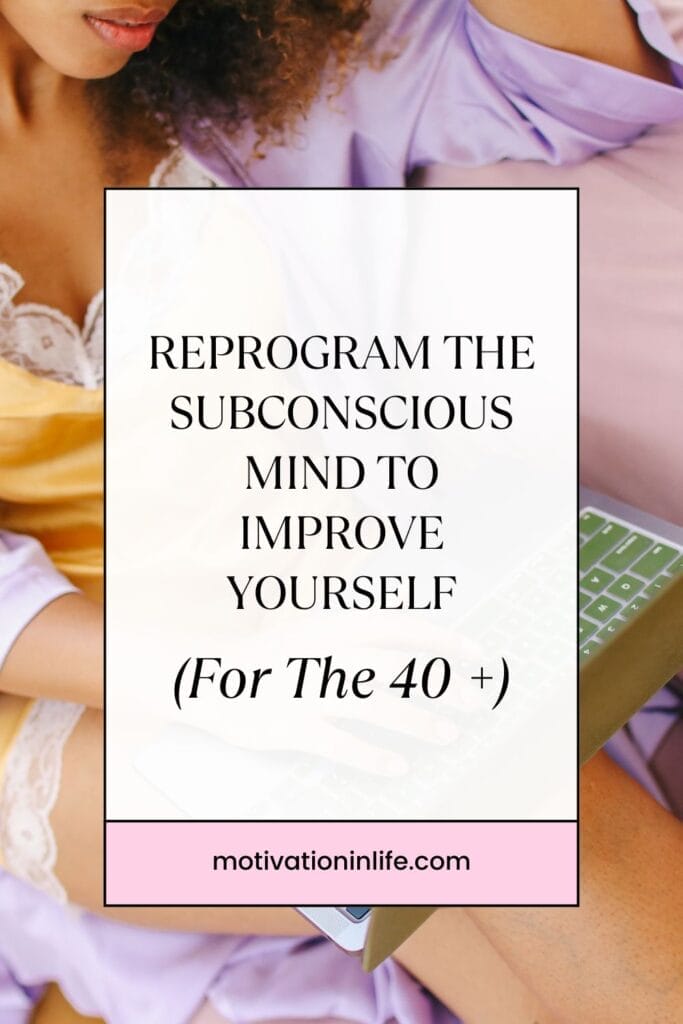 Elevate Your Life at 40: Dive Into Subconscious Reprogramming Now!
