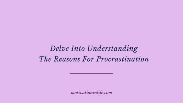 10 Reasons For Procrastination for the 40 +