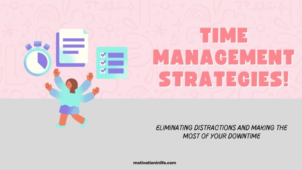 Time Management Strategies To Eliminate Distractions