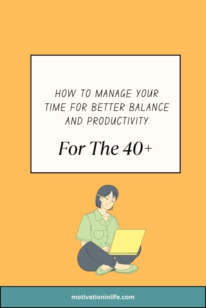 How To Manage Your Time Effectively In Life After 40