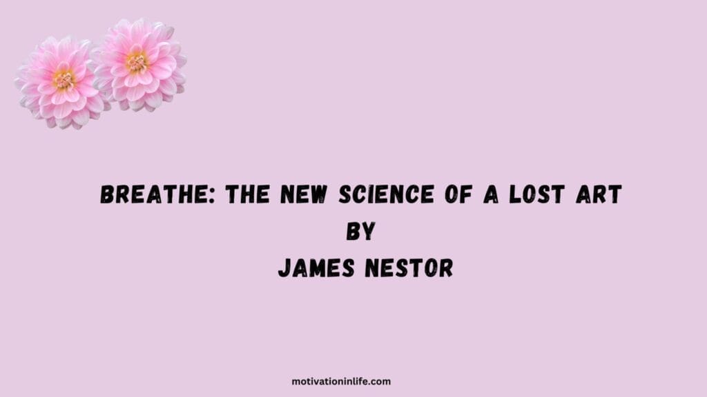 Books on morning routine: Discover Breathe by James Nestor, a captivating exploration of the science behind breathing for better health and vitality.